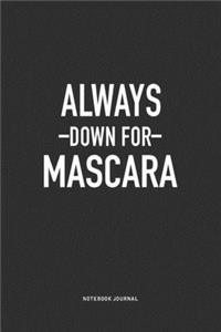 Always Down For Mascara