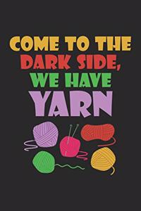 Come to the Dark Side We Have Yarn