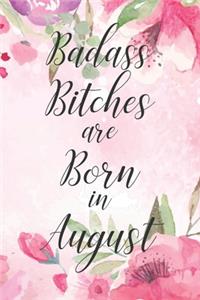 Badass Bitches are Born in August