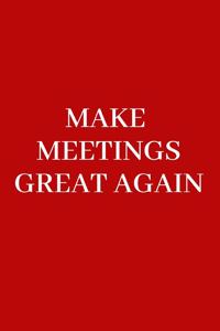 Make Meetings Great Again