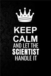 Keep Calm and Let the Scientist Handle It