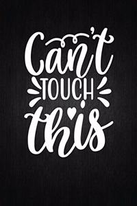Can't touch this