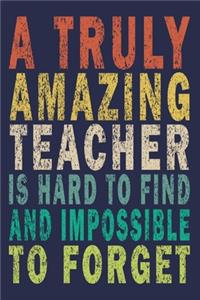 A Truly Amazing Teacher Is Hard To Find And Impossible To Forget