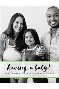 Having A Baby ! Pregnancy Week By Week Planner
