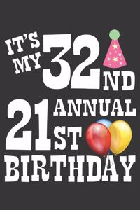 Its My 32nd Annual 21st Birthday Notebook