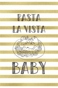 Pasta La Vista Baby.