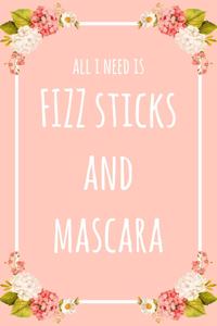 All I Need Is FIZZ Sticks And Mascara
