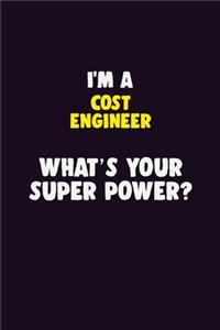 I'M A Cost Engineer, What's Your Super Power?