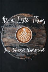 It's a Latte Thing You Wouldn't Understand