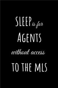 Sleep is For Agents Without Access to the MLS