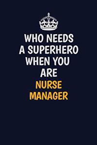 Who Needs A Superhero When You Are Nurse manager
