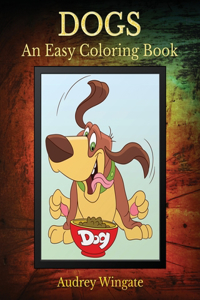 Dogs - An Easy Coloring Book