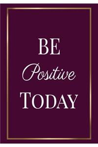 Be Positive Today
