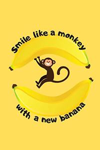 Smile Like A Monkey With A New Banana (Notebook, Kids Journal)