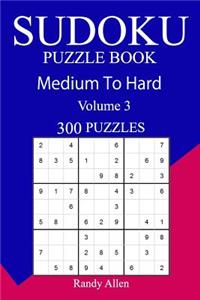 300 Medium to Hard Sudoku Puzzle Book