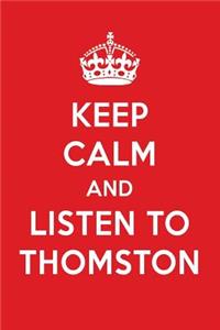 Keep Calm and Listen to Thomston: Thomston Designer Notebook