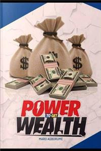Power to Get Wealth!