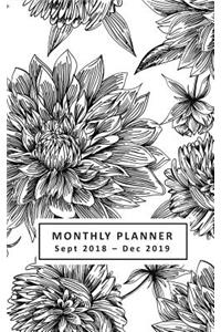 Monthly Planner: Sept 2018 - Dec 2019 (Sunday Start Week)