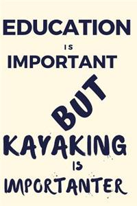 Education Is Important But Kayaking Is Importanter