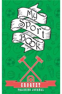 My Sport Book - Croquet Training Journal