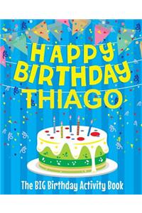 Happy Birthday Thiago - The Big Birthday Activity Book