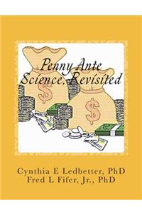 Penny Ante Science, Revisited