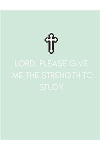 Lord Please Give Me The Strength To Study
