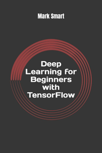 Deep Learning for Beginners with TensorFlow