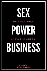 He's the Boss; She's the Queen: Sex, Power, Business