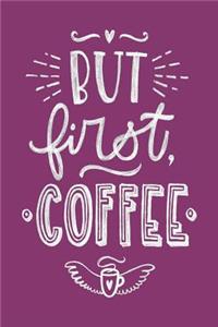 But First Coffee