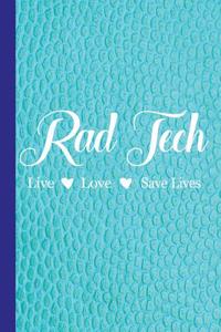 Rad Tech Live Love Save Lives