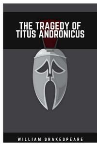 The Tragedy of Titus Andronicus