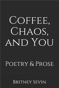 Coffee, Chaos, and You