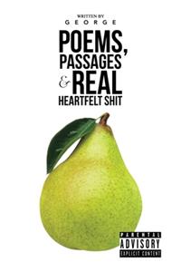 Poems, Passages & Real Heartfelt Shit