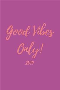 Good Vibes Only! 2019