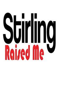 Stirling Raised Me