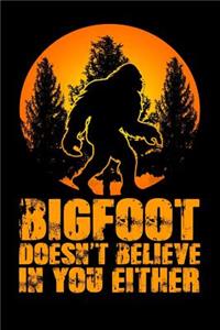 Bigfoot Doesn't Believe in You Either