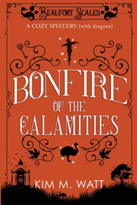 Bonfire of the Calamities - a Cozy Mystery (with Dragons)