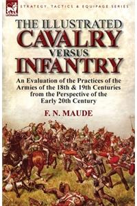 Illustrated Cavalry Versus Infantry: An Evaluation of the Practices of the Armies of the 18th & 19th Centuries from the Perspective of the Early 2