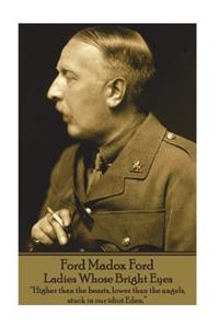 Ford Madox Ford - Ladies Whose Bright Eyes