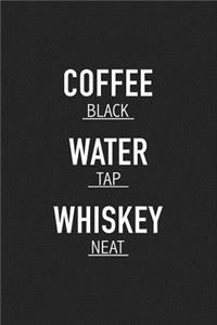 Coffee Black Water Tap Whiskey Neat