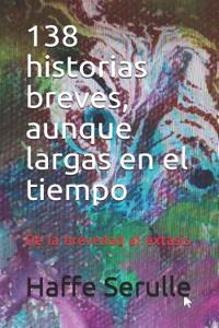 138 historias breves, aunque largas en el tiempo