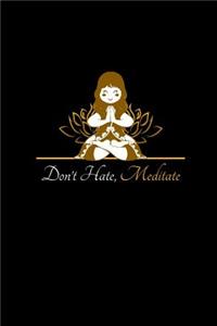Don't Hate, Meditate