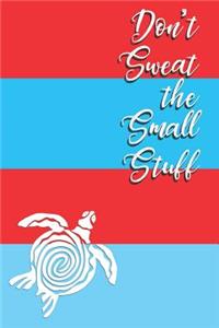 Don't Sweat the Small Stuff