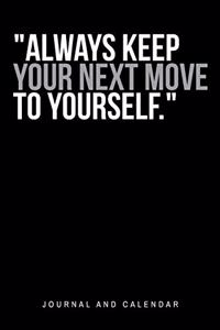 Always Keep Your Next Move to Yourself.