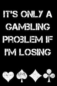 It's Only a Gambling Problem If I'm Losing