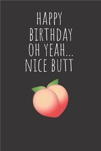 Happy Birthday Oh Yeah...Nice Butt