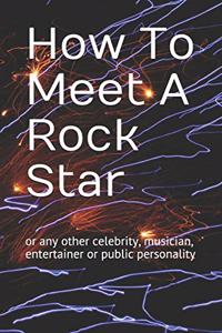 How to Meet a Rock Star