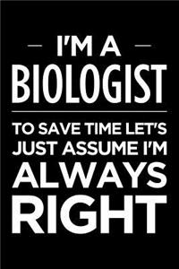 I'm a Biologist, to Save Time Let's Just Assume I'm Always Right