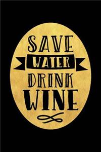 Save Water Drink Wine